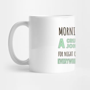 Morning Class a Cruel Joke for Night Owls Everywhere Mug